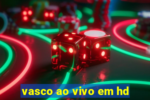 vasco ao vivo em hd